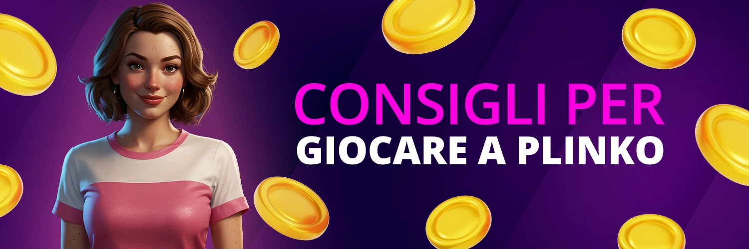 CONSIGLI PER GIOCARE A PLINKO